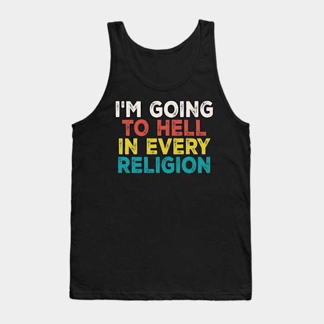 im going to hell in every religion Tank Top by Kahfirabu